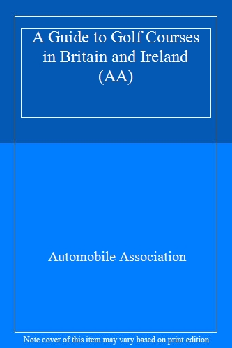 A Guide to Golf Courses in Britain and Ireland (AA),Automobile A