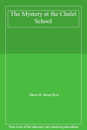 The Mystery at the Chalet School,Elinor M. Brent-Dyer