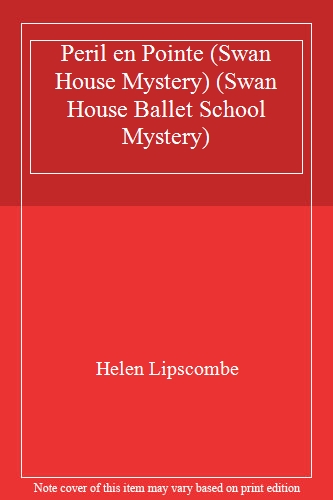 Peril en Pointe (Swan House Mystery) (Swan House Ballet School M