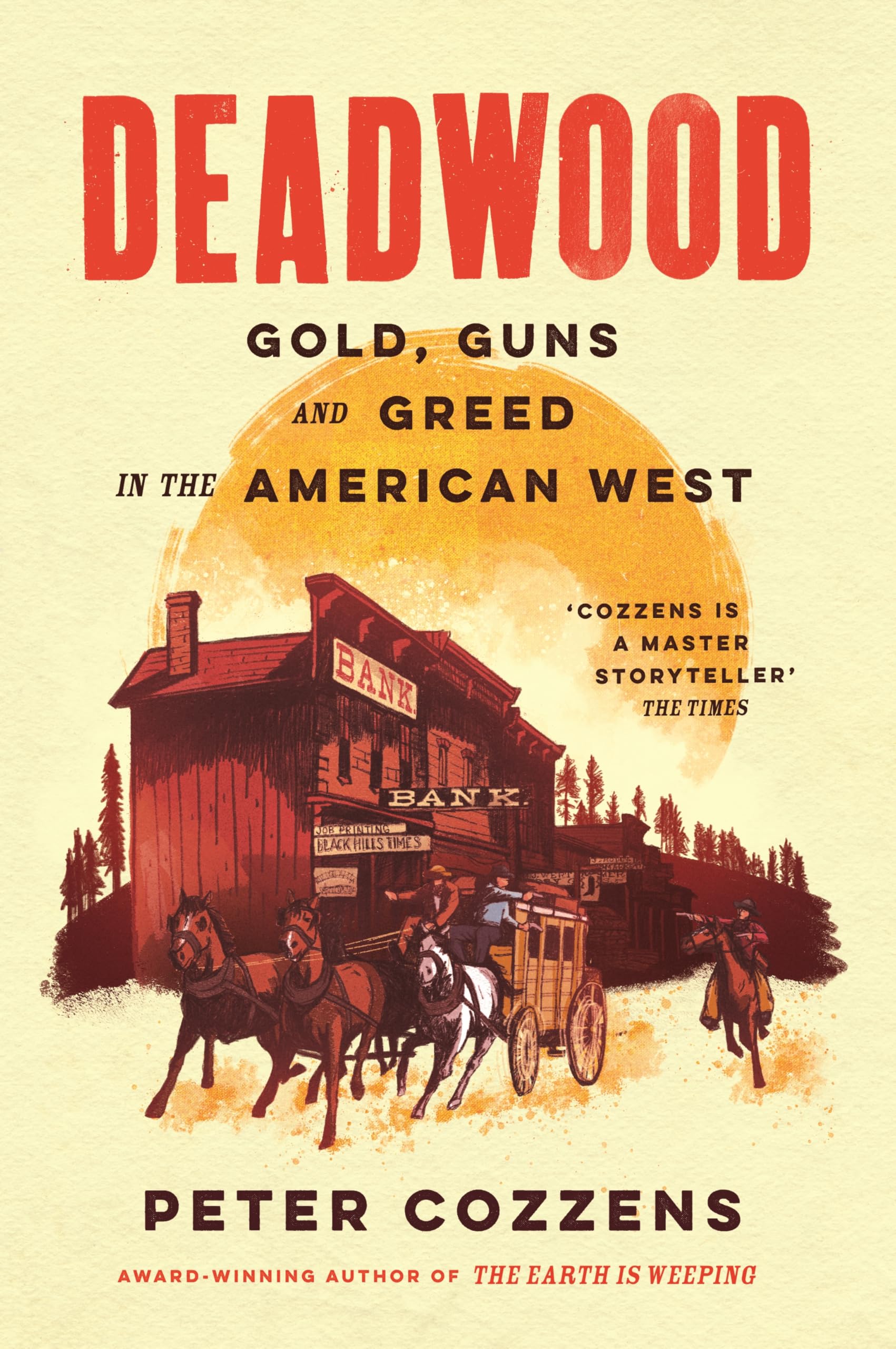 Deadwood: Gold, Guns and Greed in the American West,Cozzens, Pet