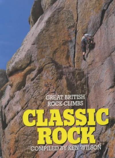 Classic Rock: Great British Rock Climbs,Ken Wilson